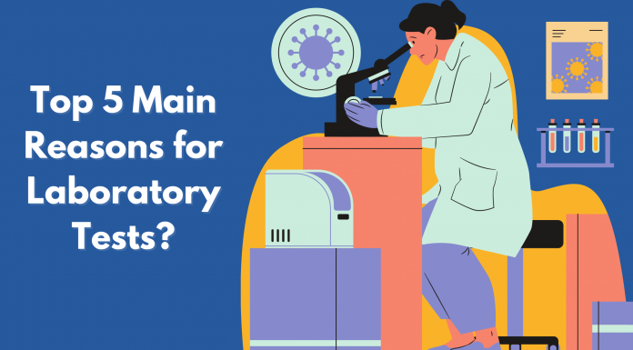 Top 5 Main Reasons For Laboratory Tests? Laboratory Tests