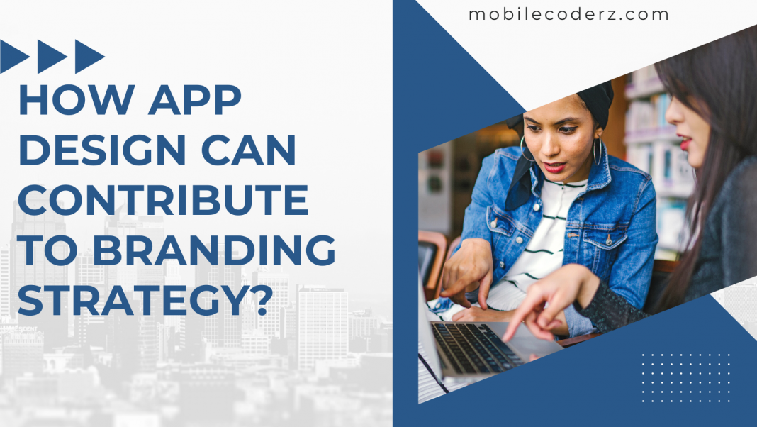 How App Design Can Contribute to Branding Strategy?