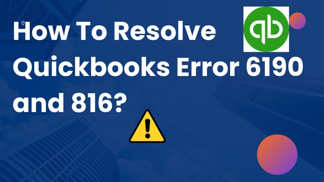 How To Resolve Quickbooks Error 6190 and 816